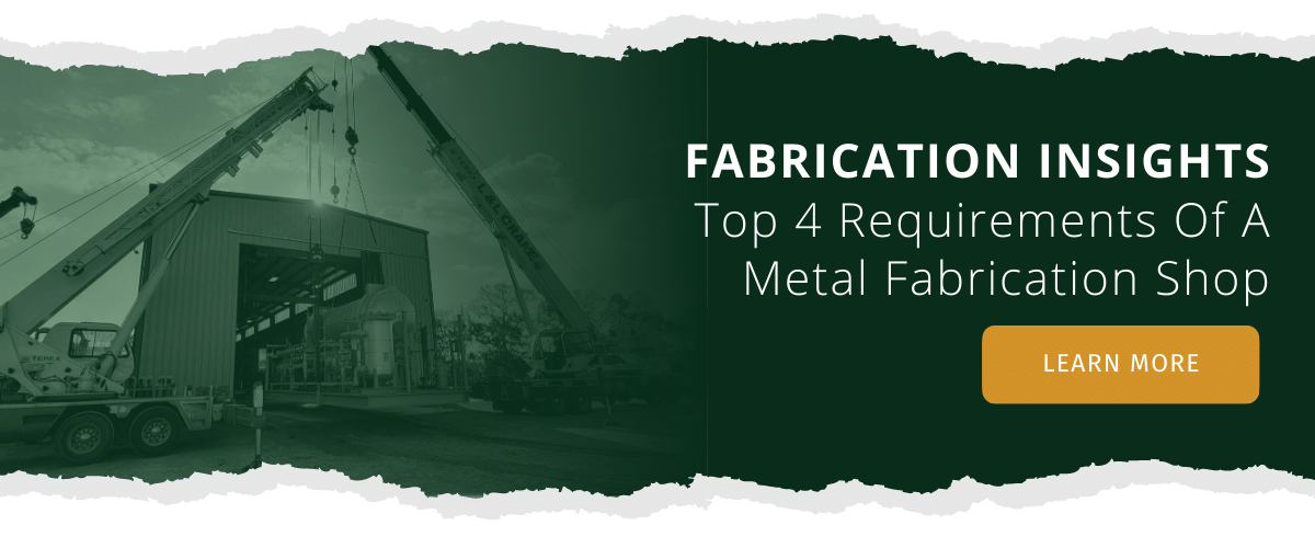 Top 4 Requirements of a Metal Fabrication Shop | Cypress Fabrication Services of Lafayette